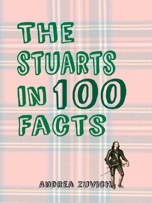 cover image of The Stuarts in 100 Facts